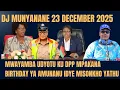 Lagu DJ MUNYANANE 23 DECEMBER 2025,, DPP MWAYAMBA BWINO KOMA APA MUKUFUNA KUONONGA TSOPANO