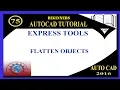 FLATTEN OBJECTS MODIFY EXPRESS TOOLS BASIC TUTORIALS FOR BEGINNERS AUTO-CAD 2016