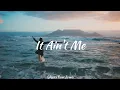 Download Lagu Dj Slow !!! Shyrex Beat - It Ain't Me - ( Slow Remix )