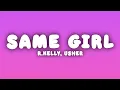 R.Kelly - Same Girl (Lyrics) ft. Usher
