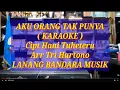 Download Lagu AKU ORANG TAK PUNYA,KARAOKE,Tri Hartono,LANANG BANDARA MUSIK