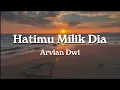 Hatimu Milik Dia - Arvian Dwi (Lyrics)