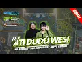 Download Lagu DJ ATI DUDU WESI PALING ENAK BUAT JOGET || VIRAL 2022 • YANZ RMX-JOHAN SETYAWAN