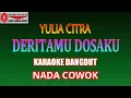 Download Lagu KARAOKE DANGDUT DERITAMU DOSAKU - YULIA CITRA (COVER) NADA COWOK