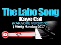 THE LABO SONG - Kaye Cal (KARAOKE VERSION) (Himig Handog 2017)