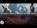 Download Lagu DJ STECU STECU X NDUGAL RACING FULLBASS MENGKANE | SOUND VIRAL TIKTOK 2025