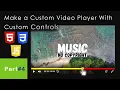 Part Make a Custom Player With Custom Controls HTML CSS JavaScript