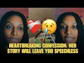 Heartbreaking Confession Her Story Will Leave You Speechless