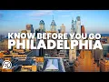 THINGS TO KNOW BEFORE YOU GO TO PHILADELPHIA