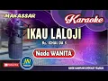 Download Lagu Ikau Laloji_Karaoke Makassar_Nada Wanita_By Ichal Majene