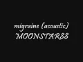 migraine (acoustic) - moonstar88