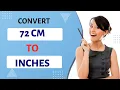 How to Convert 72 cm to Inches