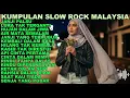 Kumpulan Slow Rock Malaysia | Lagu Kenangan Paling Indah Meski Penuh Luka