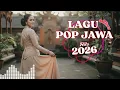 Lagu Slow Pop Jawa Terbaik 2026 Nonstop | Lagu Galau Bikin Nangis Parah di Tengah Perjalanan