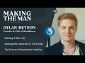 Making The Man Dylan Beynon The CEO Founder of Mindbloom Maximus Podcast