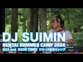DJ SUIMIN【GOA and GOOD VIBES リリース記念キャンプ】Japan,2020.JUL.26,10:00~11:00