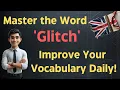 Master the Word Glitch Improve Your Vocabulary Daily