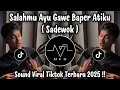 Lagu SALAH MU AYU GAWE BAPER ATIKU ( SADEWOK ) - DJ TIKTOK TERBARU 2025