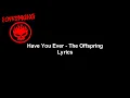 Download Lagu Have You Ever - The Offspring Lyrics Video (HD \u0026 4K)