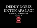 Download Lagu UNTUK APA LAGI - DEDDY DORES || COVER BY. Mbah Pardi