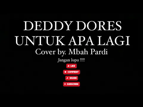 Download MP3 UNTUK APA LAGI - DEDDY DORES || COVER BY. Mbah Pardi