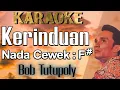 Download Lagu Kerinduan (Karaoke) Bob Tutupoly Nada Wanita/Cewek Female Key F# Lagu Nostalgia Tembang Kenangan