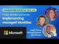 Implementing managed identities Protect identities and secrets