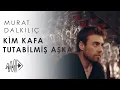 Lagu Murat Dalkılıç - Kim Kafa Tutabilmiş Aşka (Official Video)