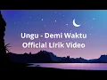 Lagu Ungu - Demi Waktu Official Lirik Video