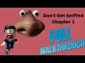 ROBLOX DON T GET SNIFFED Chapter 1 Full Walkthrough All Keys All Bogger Locations