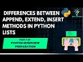 Difference between append extend insert in python Python interview prep