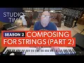 Composing for Strings Part 2 - Studio Time S2E56