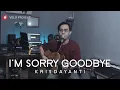 Download Lagu I'M SORRY GOODBYE - KRISDAYANTI | Julian Laewa Live Cover