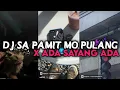 DJ SA PAMIT MO PULANG X ADA SAYANG ADA  VIRAL TIKTOK MENGKANE‼️