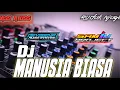 DJ MANUSIA BIASA || BASS ALUSS|| ENAK BUAT JOGET BY SAMIM PROJECT