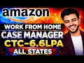 Amazon Work From Home CASE MANAGER Salary - 6 6 LPA