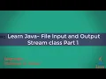 Learn Java - File lnput and Output Stream class Part 1