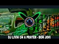 Download Lagu DJ LIVIN ON A PRAYER - BON JOVI TERBARU BASS HOREG