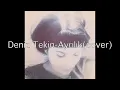Deniz Tekin-Ayrılık ( Cover )