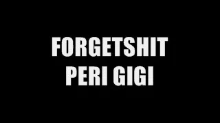 Download FORGETSHIT : PERI GIGI MP3