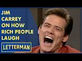 Jim Carrey On How Rich People Laugh Letterman