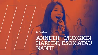 Download NEW LIVE ANNETH - MUNGKIN HARI INI, ESOK ATAU NANTI MP3