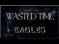 Eagles - Wasted Time s