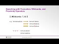 Searching With Truncation Wildcards and Proximity Searching