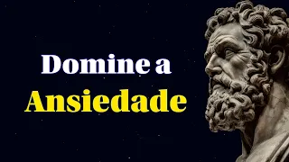 10 Lições Estóicas para Lidar com a ANSIEDADE | Estoicismo