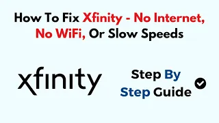 How To Fix Xfinity - No Internet No WiFi Or Slow Speeds