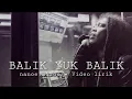 Download Lagu BALIK YUK BALIK (Official Video Lyric) - nanoe Biroe