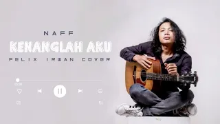 Download Kenanglah aku - Naff ( Felix irwan cover ) | lirik lagu MP3