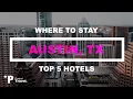 AUSTIN Top 5 Places to Stay in Downtown Austin TX Hotels Resorts