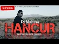 Download Lagu Hancur - DJ MAHESA